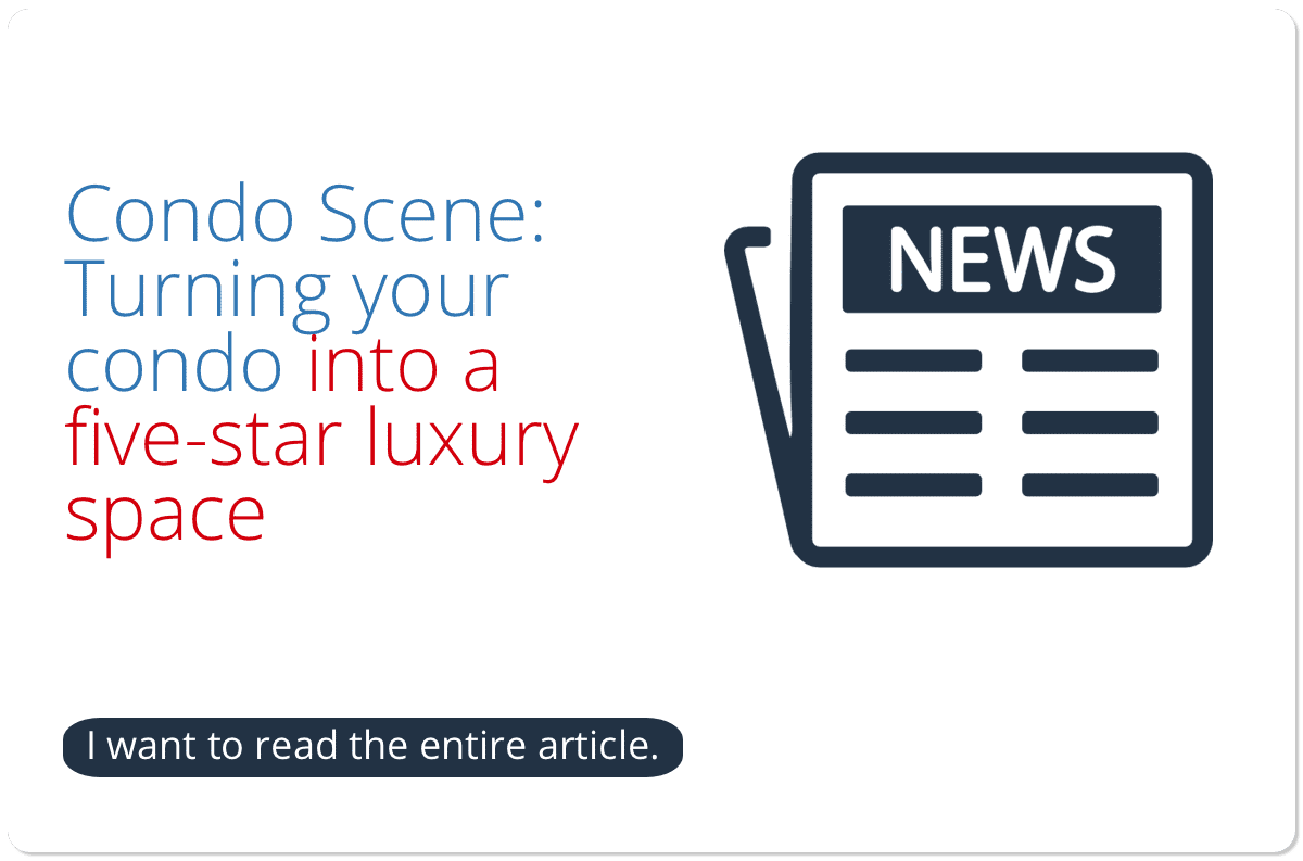 Condo Scene- Turning your condo into a five-star luxury space