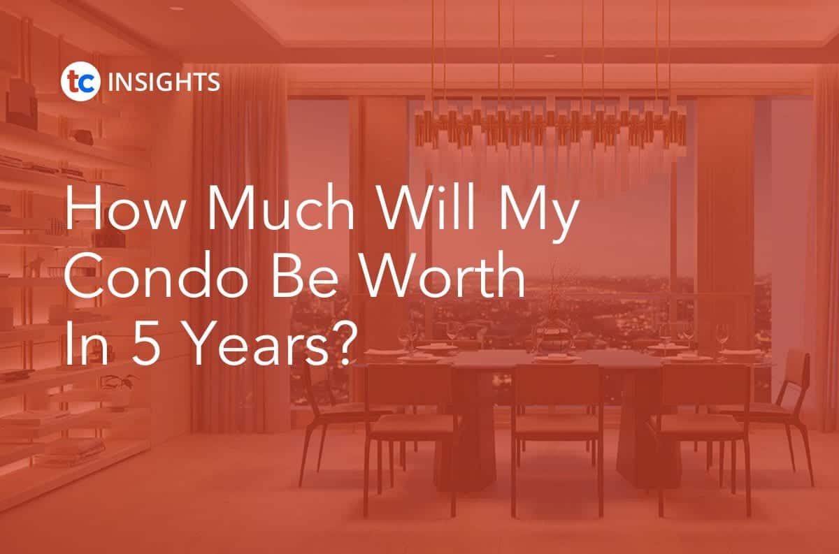 How Much Will My Condo Be Worth in 5 Years True Condos