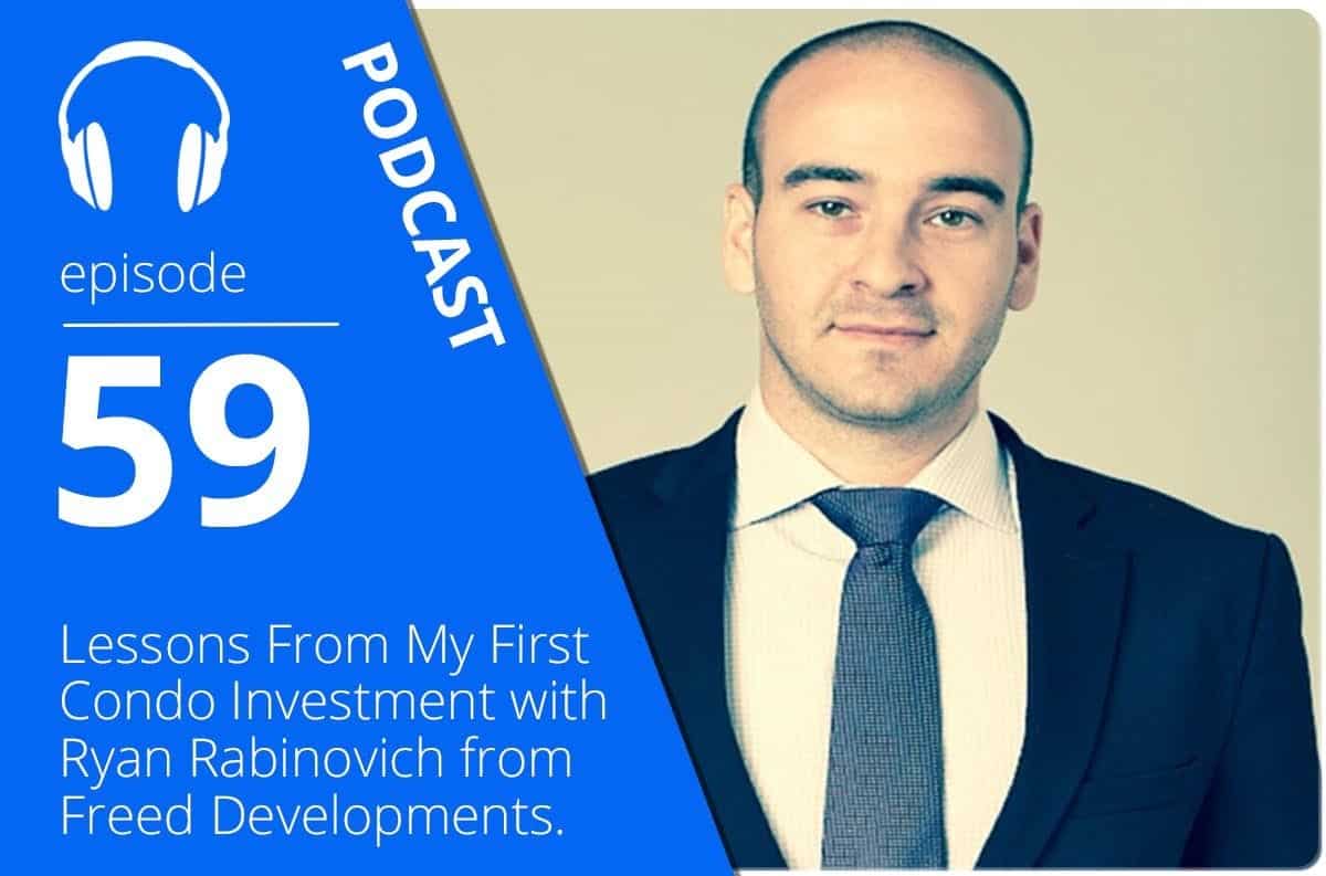Lessons From My First Condo Investment with Ryan Rabinovich from Freed ...