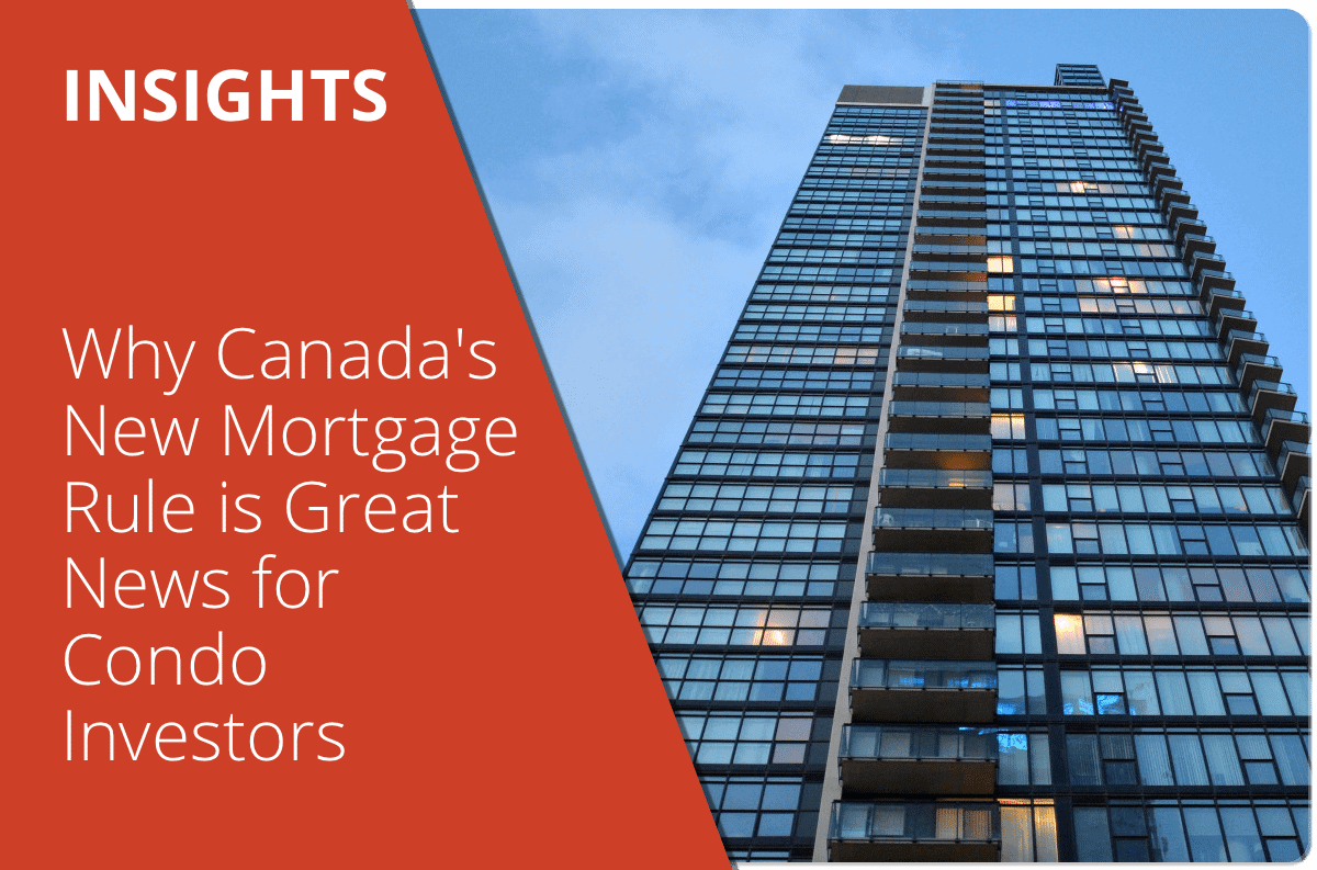 Why Canada's New Mortgage Rule is Great News for Condo Investors