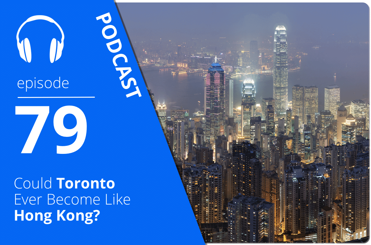 Could Toronto Ever Become Like Hong Kong?