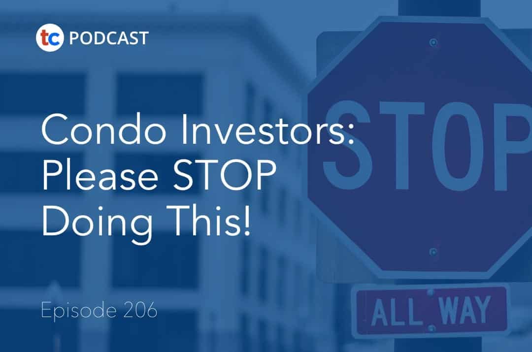 Condo Investors: Please STOP Doing This!