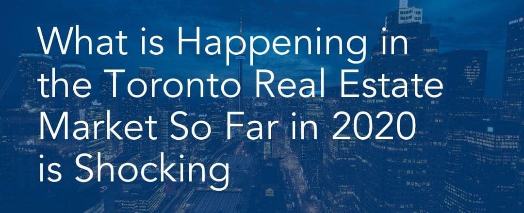 252 What is Happening in the Toronto Real Estate Market So Far in 2020 is Shocking