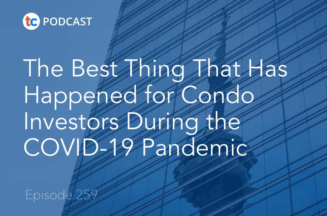 The Best Thing That Has Happened for Condo Investors During the COVID-19 Pandemic