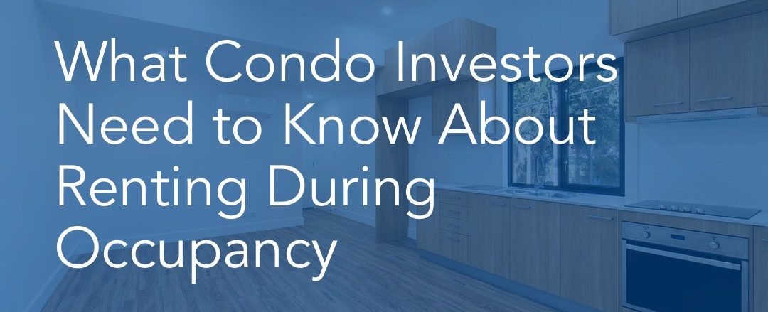 265 What Condo Investors Need to Know About Renting During Occupancy