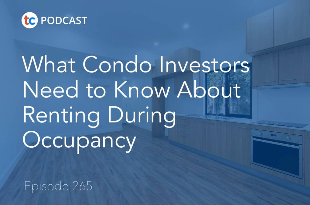 265 What Condo Investors Need to Know About Renting During Occupancy