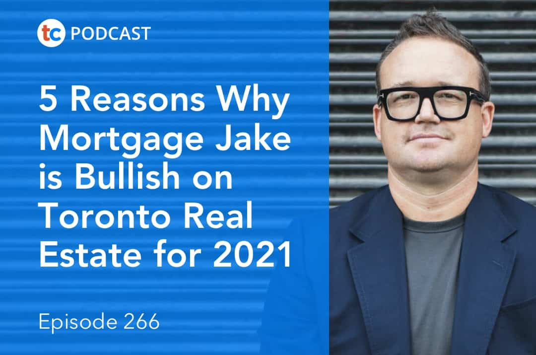 5 Reasons Why Mortgage Jake is Bullish on Toronto Real Estate for 2021